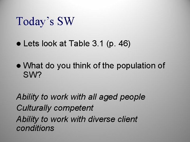 Today’s SW l Lets look at Table 3. 1 (p. 46) l What SW?