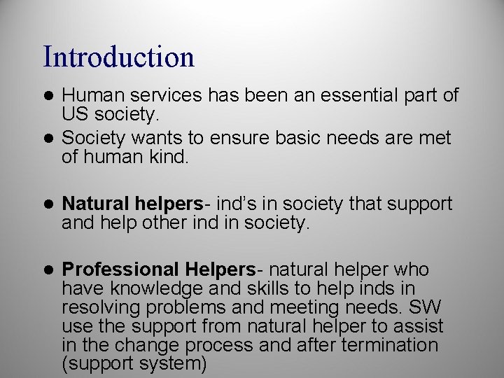 Introduction Human services has been an essential part of US society. l Society wants