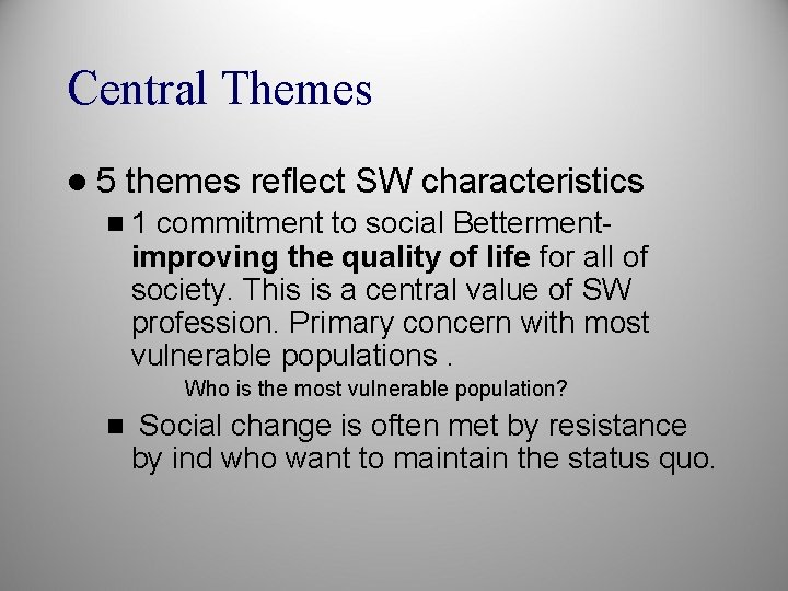 Central Themes l 5 themes reflect SW characteristics n 1 commitment to social Bettermentimproving