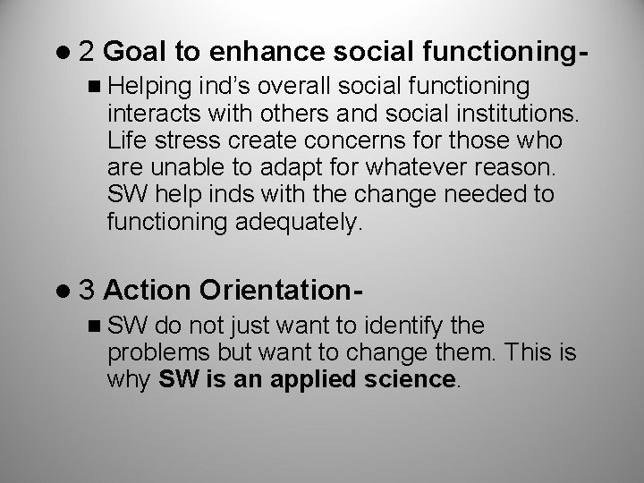 l 2 Goal to enhance social functioning- n Helping ind’s overall social functioning interacts