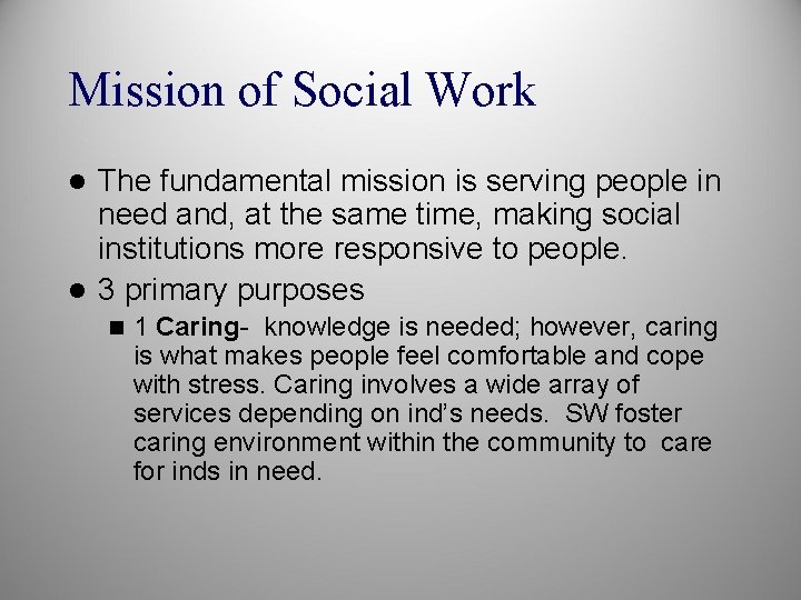 Mission of Social Work The fundamental mission is serving people in need and, at