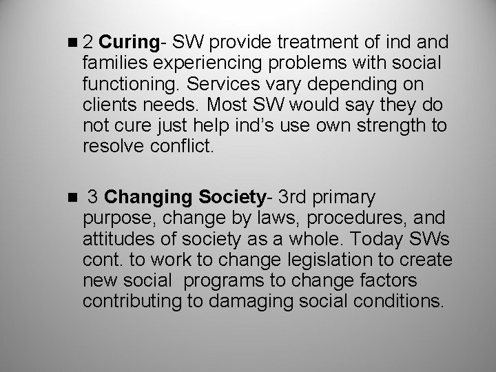n 2 Curing- SW provide treatment of ind and families experiencing problems with social