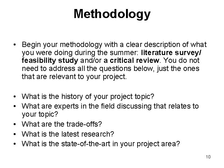 Methodology • Begin your methodology with a clear description of what you were doing