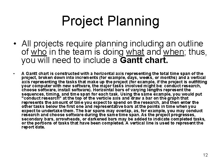 Project Planning • All projects require planning including an outline of who in the