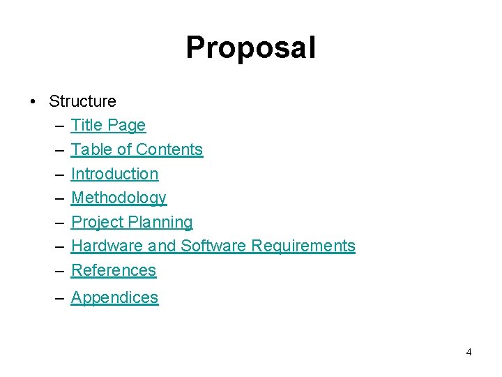 Proposal • Structure – Title Page – Table of Contents – Introduction – Methodology