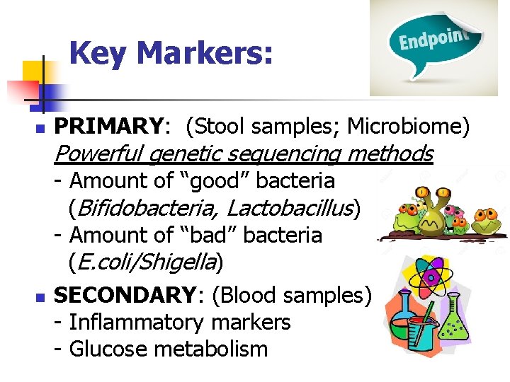 Key Markers: n PRIMARY: (Stool samples; Microbiome) Powerful genetic sequencing methods n - Amount