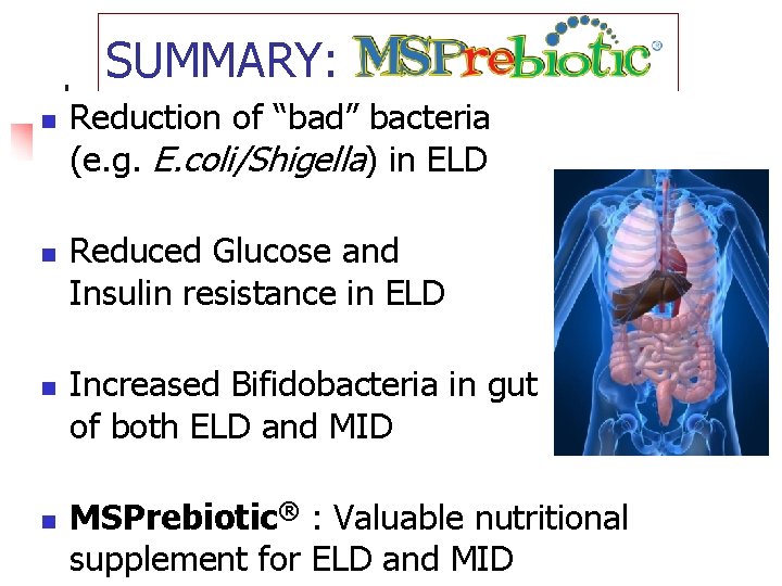 SUMMARY: n n Reduction of “bad” bacteria (e. g. E. coli/Shigella) in ELD Reduced