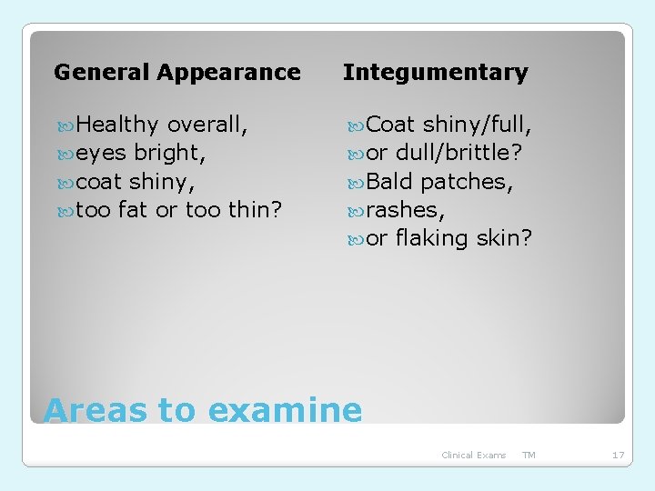 General Appearance Integumentary Healthy Coat overall, eyes bright, coat shiny, too fat or too