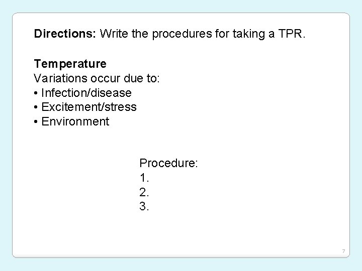 Directions: Write the procedures for taking a TPR. Temperature Variations occur due to: •