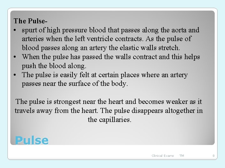 The Pulse • spurt of high pressure blood that passes along the aorta and