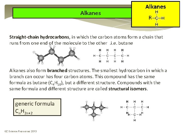 Alkanes Straight-chain hydrocarbons, in which the carbon atoms form a chain that runs from Alkanes Straight-chain hydrocarbons, in which the carbon atoms form a chain that runs from