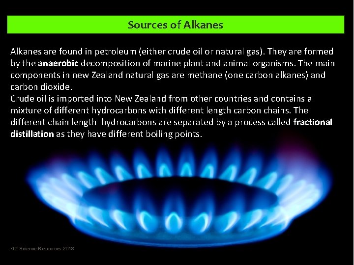 Sources of Alkanes are found in petroleum (either crude oil or natural gas). They Sources of Alkanes are found in petroleum (either crude oil or natural gas). They