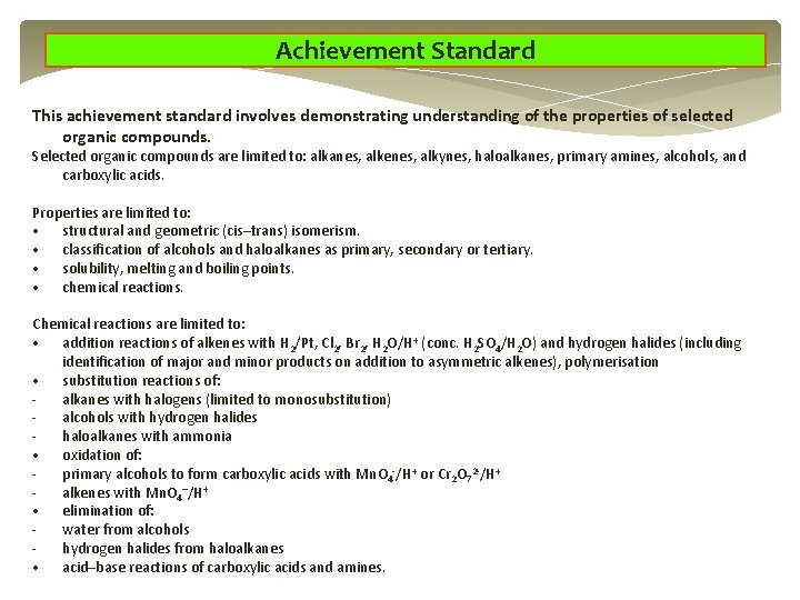 Achievement Standard This achievement standard involves demonstrating understanding of the properties of selected organic Achievement Standard This achievement standard involves demonstrating understanding of the properties of selected organic