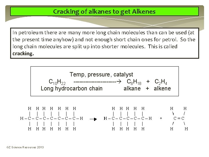 Cracking of alkanes to get Alkenes In petroleum there are many more long chain Cracking of alkanes to get Alkenes In petroleum there are many more long chain