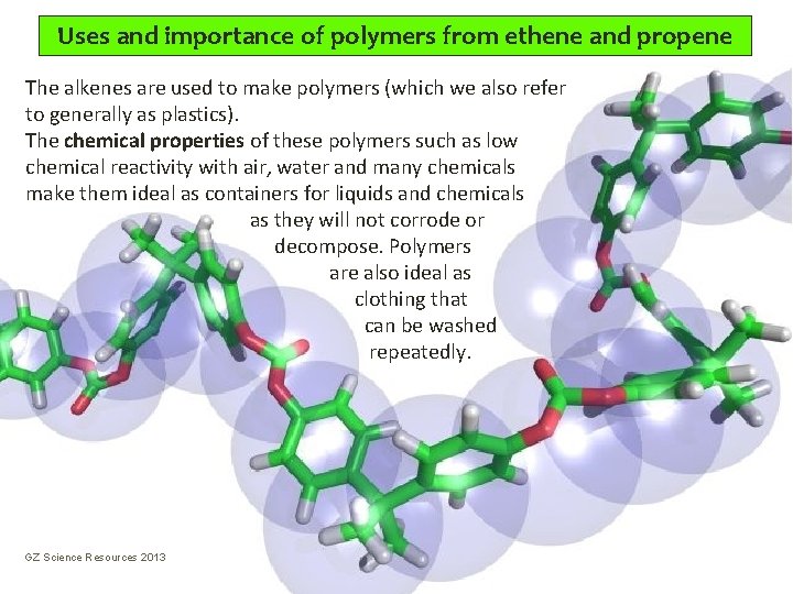 Uses and importance of polymers from ethene and propene The alkenes are used to Uses and importance of polymers from ethene and propene The alkenes are used to