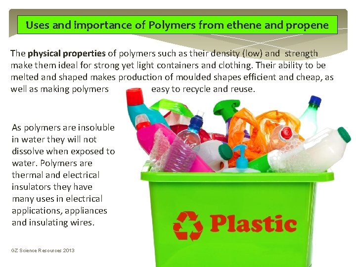 Uses and importance of Polymers from ethene and propene The physical properties of polymers Uses and importance of Polymers from ethene and propene The physical properties of polymers
