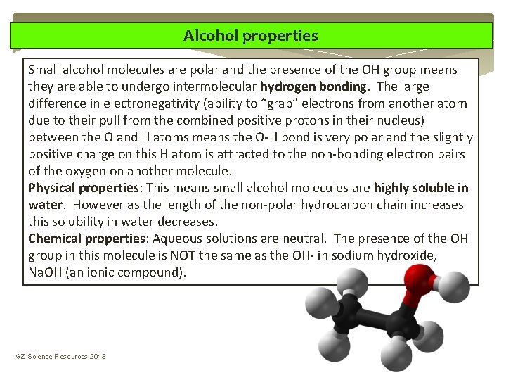 Alcohol properties Small alcohol molecules are polar and the presence of the OH group Alcohol properties Small alcohol molecules are polar and the presence of the OH group