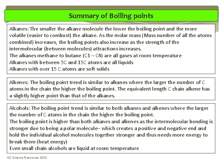 Summary of Boiling points Alkanes: The smaller the alkane molecule the lower the boiling Summary of Boiling points Alkanes: The smaller the alkane molecule the lower the boiling