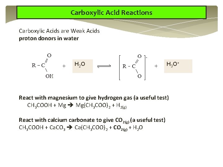 Carboxylic Acid Reactions Carboxylic Acids are Weak Acids proton donors in water H 2 Carboxylic Acid Reactions Carboxylic Acids are Weak Acids proton donors in water H 2