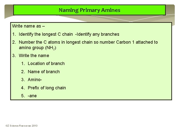 Naming Primary Amines Write name as – 1. Identify the longest C chain -Identify Naming Primary Amines Write name as – 1. Identify the longest C chain -Identify