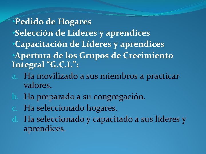  • Pedido de Hogares • Selección de Líderes y aprendices • Capacitación de