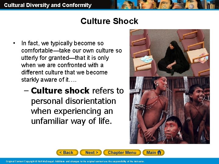 Cultural Diversity and Conformity Culture Shock • In fact, we typically become so comfortable—take