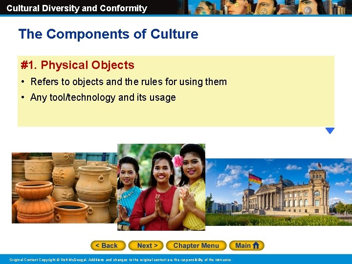 Cultural Diversity and Conformity The Components of Culture #1. Physical Objects • Refers to