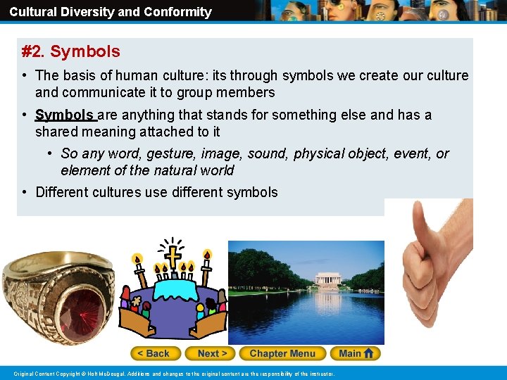 Cultural Diversity and Conformity #2. Symbols • The basis of human culture: its through