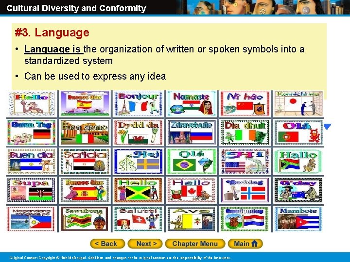 Cultural Diversity and Conformity #3. Language • Language is the organization of written or