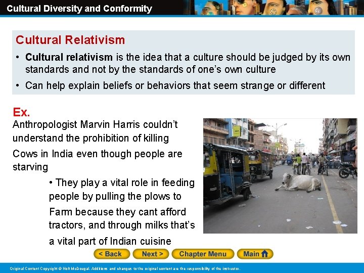 Cultural Diversity and Conformity Cultural Relativism • Cultural relativism is the idea that a