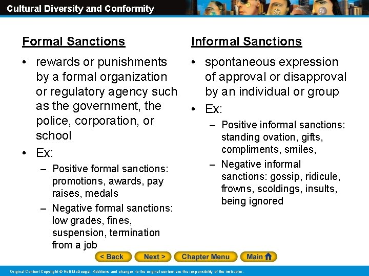 Cultural Diversity and Conformity Formal Sanctions Informal Sanctions • rewards or punishments by a