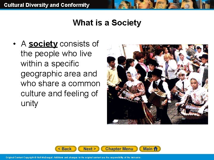 Cultural Diversity and Conformity What is a Society • A society consists of the