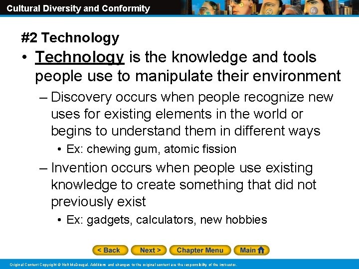 Cultural Diversity and Conformity #2 Technology • Technology is the knowledge and tools people