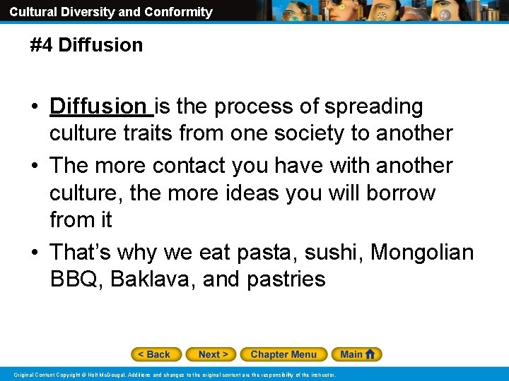 Cultural Diversity and Conformity #4 Diffusion • Diffusion is the process of spreading culture