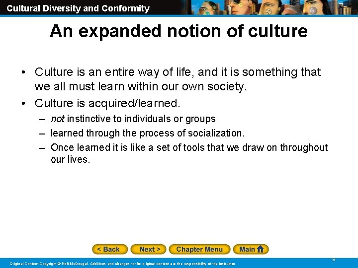 Cultural Diversity and Conformity An expanded notion of culture • Culture is an entire