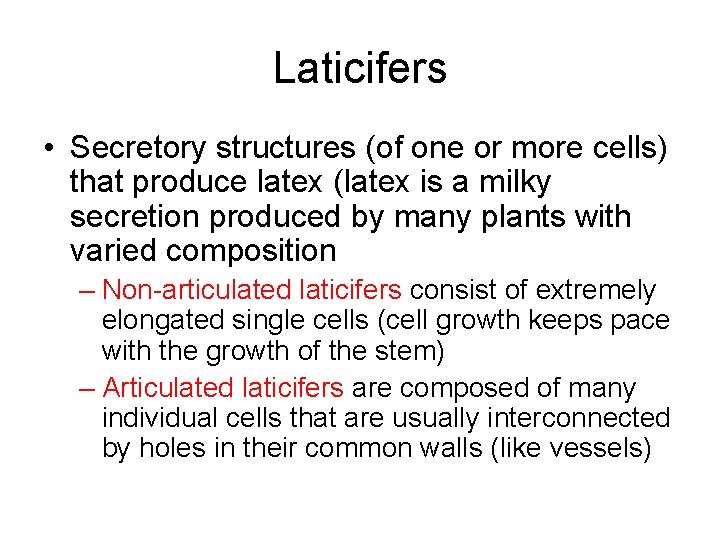 Laticifers • Secretory structures (of one or more cells) that produce latex (latex is