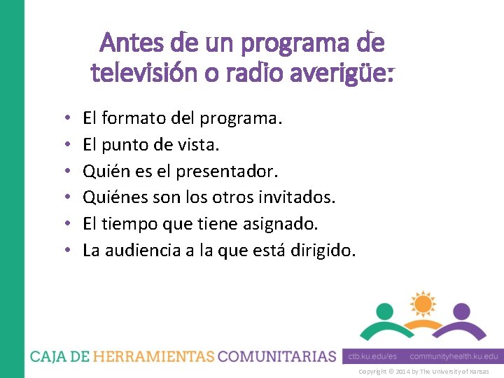 Antes de un programa de televisión o radio averigüe: • • • El formato