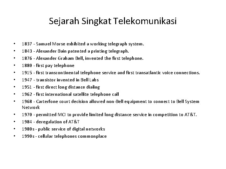 Sejarah Singkat Telekomunikasi • • • • 1837 - Samuel Morse exhibited a working Sejarah Singkat Telekomunikasi • • • • 1837 - Samuel Morse exhibited a working
