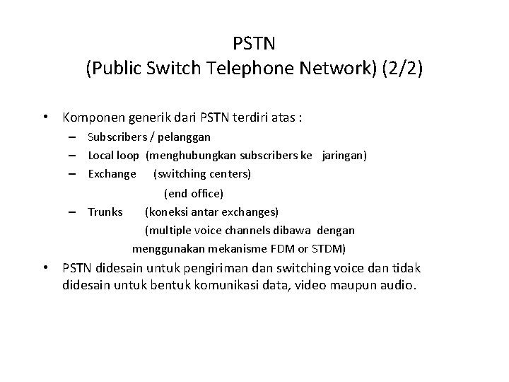 PSTN (Public Switch Telephone Network) (2/2) • Komponen generik dari PSTN terdiri atas :