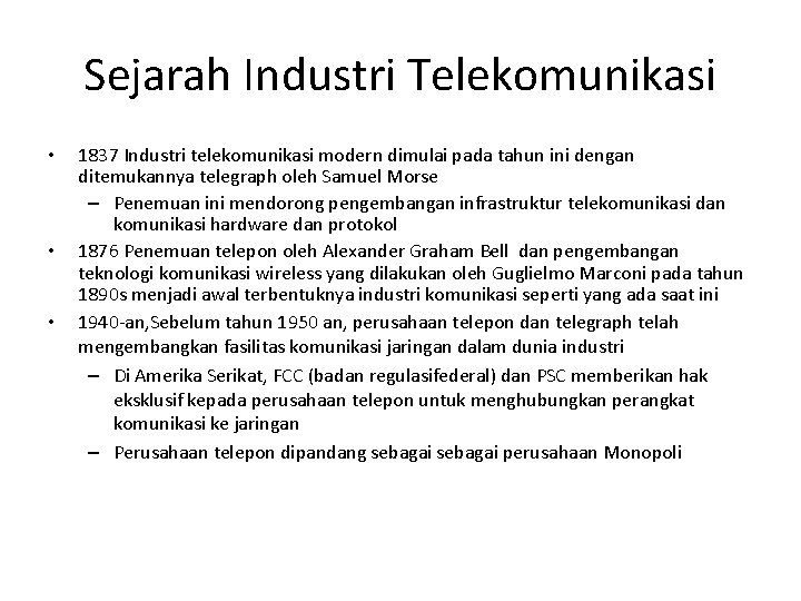 Sejarah Industri Telekomunikasi • • • 1837 Industri telekomunikasi modern dimulai pada tahun ini