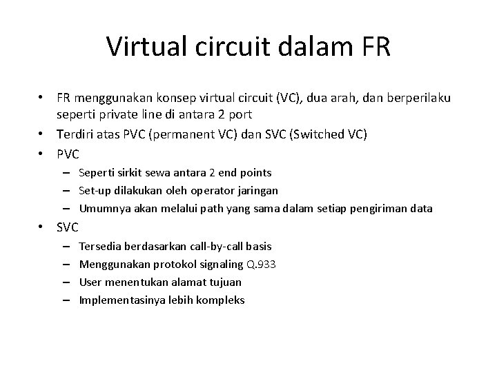 Virtual circuit dalam FR • FR menggunakan konsep virtual circuit (VC), dua arah, dan