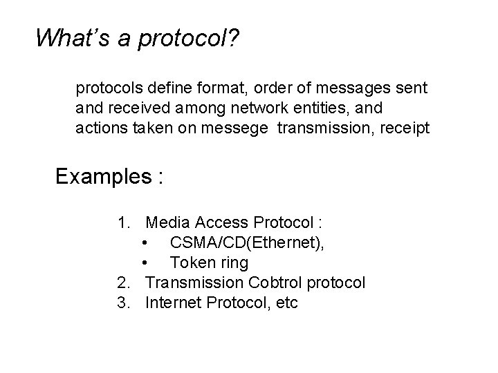 What’s a protocol? protocols define format, order of messages sent and received among network