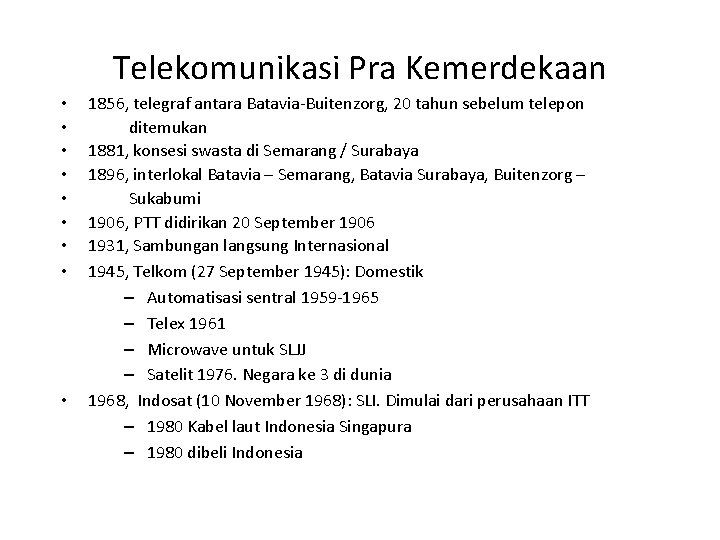 Telekomunikasi Pra Kemerdekaan • • • 1856, telegraf antara Batavia-Buitenzorg, 20 tahun sebelum telepon