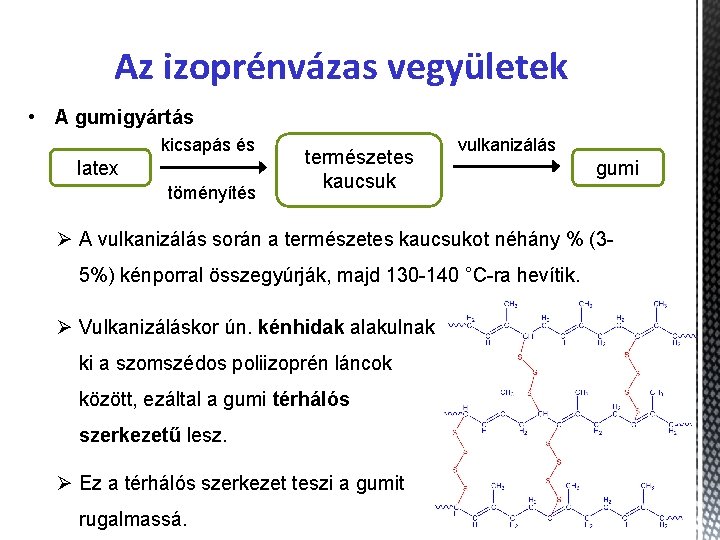 Az izoprénvázas vegyületek • A gumigyártás kicsapás és latex töményítés természetes kaucsuk vulkanizálás gumi