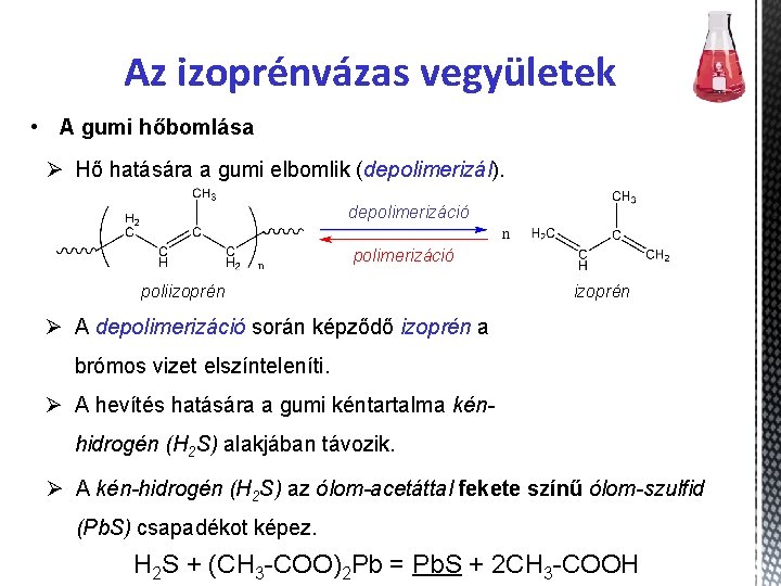 Az izoprénvázas vegyületek • A gumi hőbomlása Ø Hő hatására a gumi elbomlik (depolimerizál).