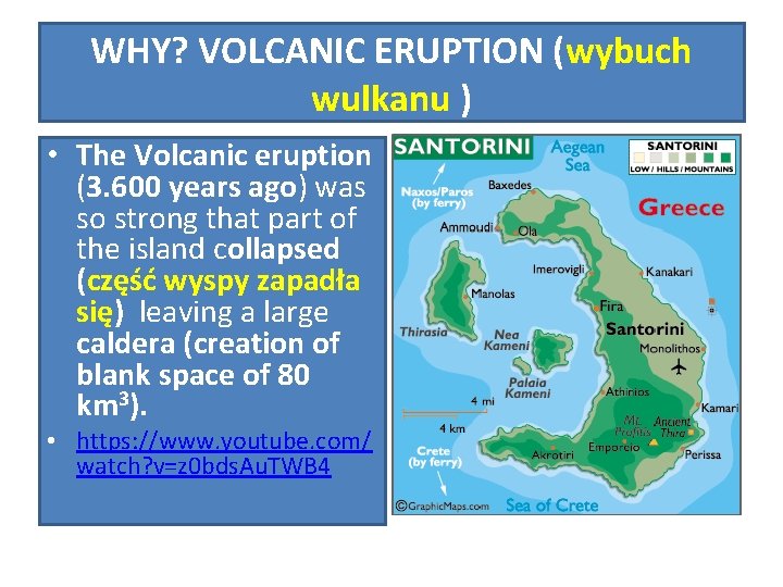 WHY? VOLCANIC ERUPTION (wybuch wulkanu ) • The Volcanic eruption (3. 600 years ago)