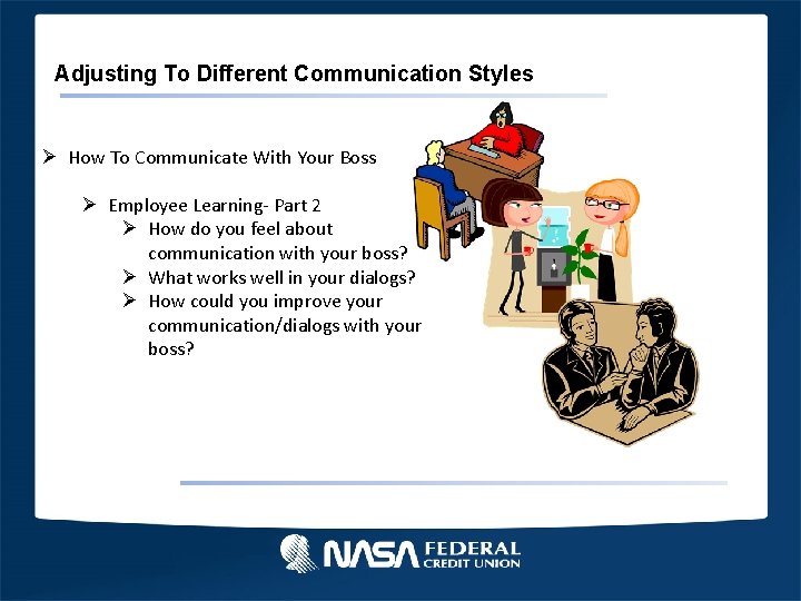 Adjusting To Different Communication Styles Ø How To Communicate With Your Boss Ø Employee