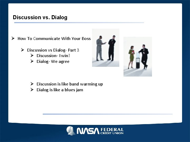 Discussion vs. Dialog Ø How To Communicate With Your Boss Ø Discussion vs Dialog-