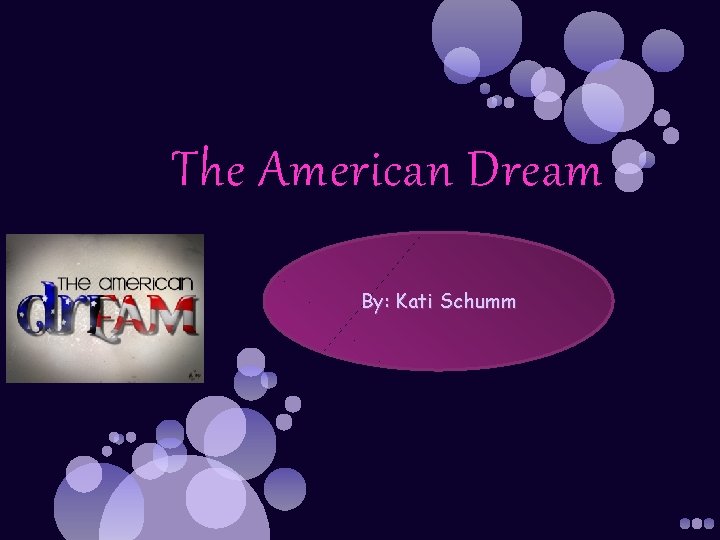 The American Dream By: Kati Schumm 