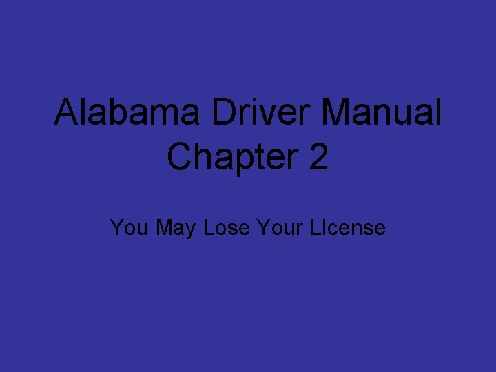 Alabama Driver Manual Chapter 2 You May Lose Your LIcense 